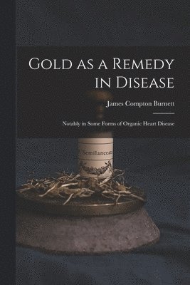 bokomslag Gold as a Remedy in Disease