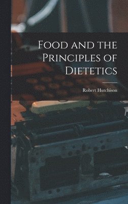 bokomslag Food and the Principles of Dietetics