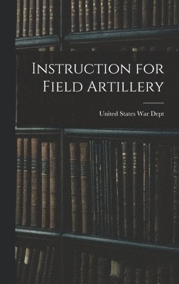 Instruction for Field Artillery 1