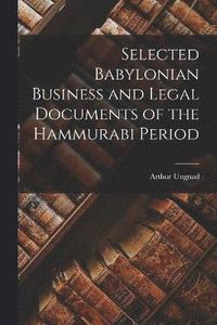 bokomslag Selected Babylonian Business and Legal Documents of the Hammurabi Period