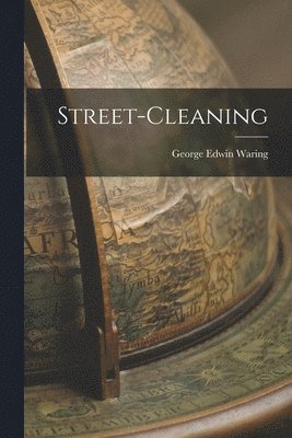 George Edwin Waring - Street-Cleaning, Häftad