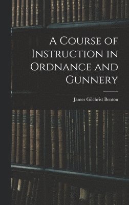 Course of Instruction in Ordnance and Gunnery