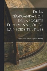bokomslag De la Rorganisation De La Socit Europenne, Ou De La Ncessit Et Des