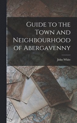 Guide to the Town and Neighbourhood of Abergavenny 1