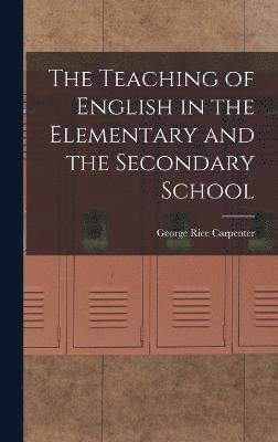 The Teaching of English in the Elementary and the Secondary School 1