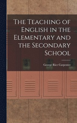 The Teaching of English in the Elementary and the Secondary School 1