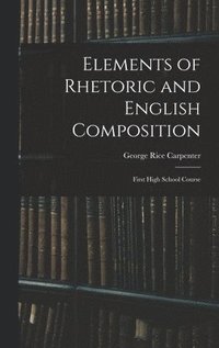 bokomslag Elements of Rhetoric and English Composition
