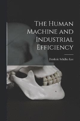 The Human Machine and Industrial Efficiency 1