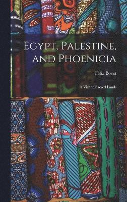 Egypt, Palestine, and Phoenicia