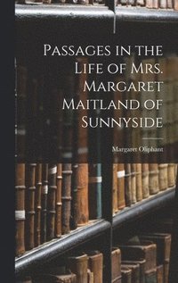 bokomslag Passages in the Life of Mrs. Margaret Maitland of Sunnyside