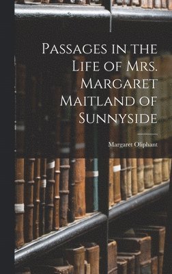 Passages in the Life of Mrs. Margaret Maitland of Sunnyside 1