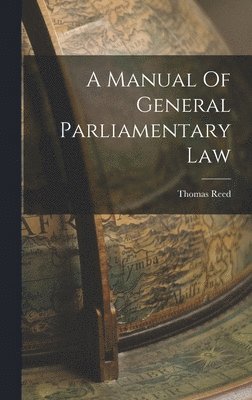 A Manual Of General Parliamentary Law 1