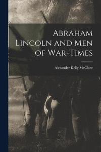 bokomslag Abraham Lincoln and Men of War-Times