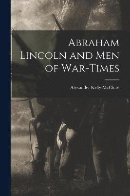 Abraham Lincoln and Men of War-Times