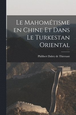 Mahométisme en Chine et Dans le Turkestan Oriental