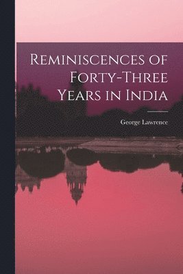 bokomslag Reminiscences of Forty-Three Years in India