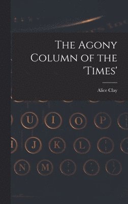 The Agony Column of the 'Times' 1