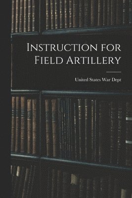 bokomslag Instruction for Field Artillery