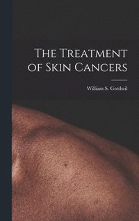 bokomslag The Treatment of Skin Cancers