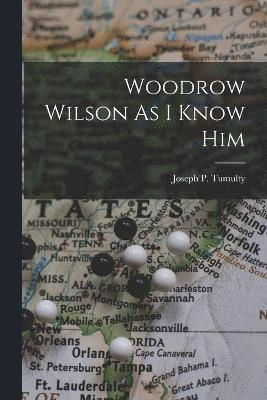 Woodrow Wilson As I Know Him 1