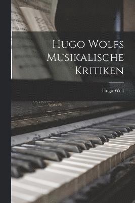 Hugo Wolfs Musikalische Kritiken 1