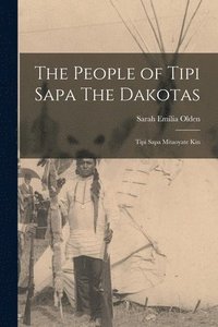 bokomslag The People of Tipi Sapa The Dakotas