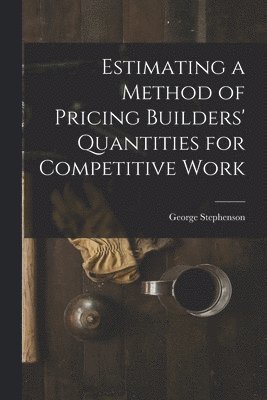 bokomslag Estimating a Method of Pricing Builders' Quantities for Competitive Work
