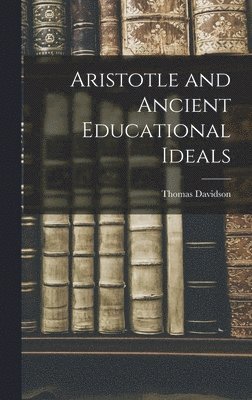 Aristotle and Ancient Educational Ideals 1