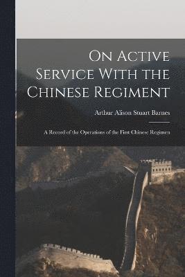 On Active Service With the Chinese Regiment 1