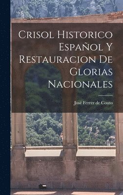 Crisol Historico Espaol y Restauracion de Glorias Nacionales 1