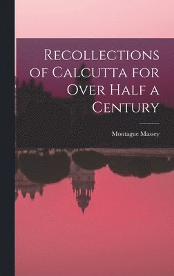 bokomslag Recollections of Calcutta for Over Half a Century