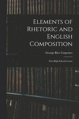 Elements of Rhetoric and English Composition 1