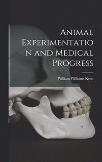 bokomslag Animal Experimentation and Medical Progress