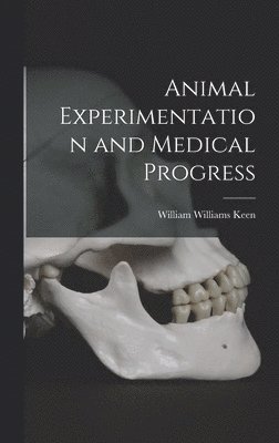 Animal Experimentation and Medical Progress 1