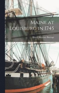 bokomslag Maine at Louisburg in 1745
