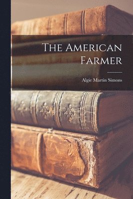 Algie Martin Simons - American Farmer, Häftad