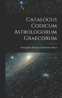 bokomslag Catalogus Codicum Astrologorum Graecorum