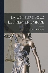 bokomslag La Censure Sous le Premier Empire