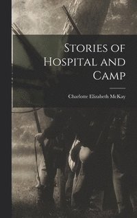 bokomslag Stories of Hospital and Camp