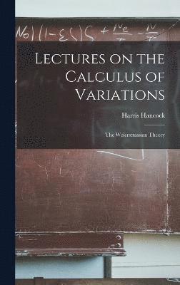 Lectures on the Calculus of Variations