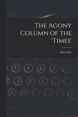 The Agony Column of the 'Times' 1