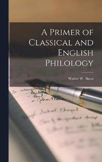 bokomslag A Primer of Classical and English Philology