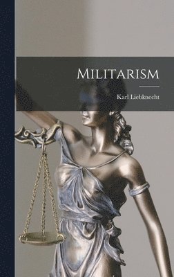 Karl Liebknecht - Militarism, Inbunden