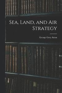 bokomslag Sea, Land, and Air Strategy