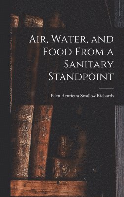 bokomslag Air, Water, and Food From a Sanitary Standpoint
