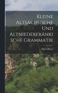 bokomslag Kleine Altschsische und Altniederfrnkische Grammatik