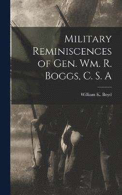 Military Reminiscences of Gen. Wm. R. Boggs, C. S. A 1