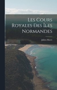 bokomslag Les Cours Royales des les Normandes