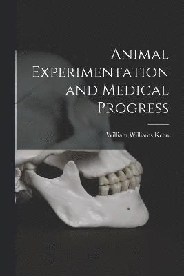 Animal Experimentation and Medical Progress 1