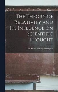 bokomslag The Theory of Relativity and its Influence on Scientific Thought
